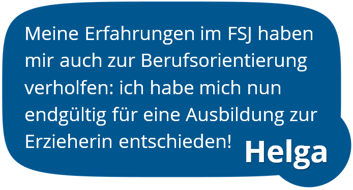 Zitat: Freiwillige Helga spricht über ihr FSJ und dass sie sich zu einer Ausbildung zur Erzieherin entschieden hat ... 