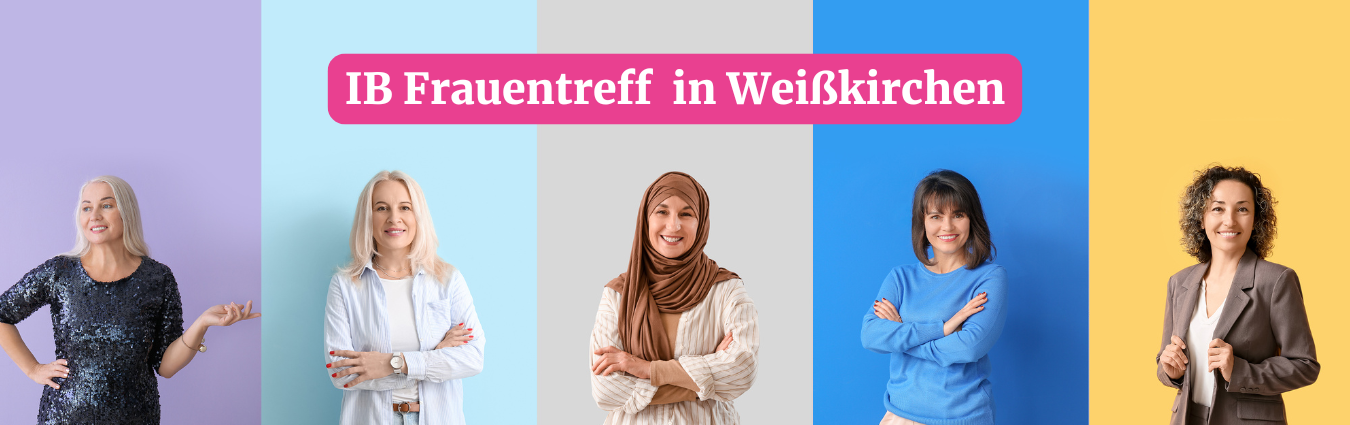 Auf dem Bild sieht man 5 Frauen:
Die erste ist sehr schick angezogen, die zweite eher leger, dir dritte trägt ein Kopftuch, die vierte verschränkt selbstbewusst die Arme, die fünfte präsentiert sich im Business-Look. Die Überschrift auf dem Bild lautet "IB Frauentreff in Weißkirchen"