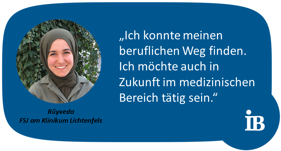 Zitat Rüyveda, FSJ am Klinikum Lichtenfels: Ich konnte meinen beruflichen Weg finden. Ich möchte auch in Zukunft im medizinischen Bereich tätig sein.